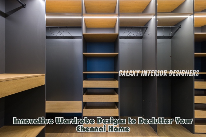 Innovative wardrobe designs by Galaxy Interior Designers in Chennai, perfect for maximizing storage and decluttering your home. Custom solutions tailored to fit your space, style, and organization needs."